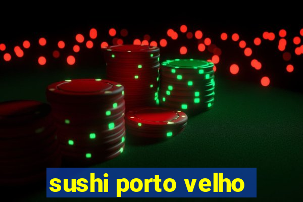 sushi porto velho