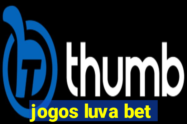 jogos luva bet