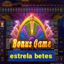 estrela betes