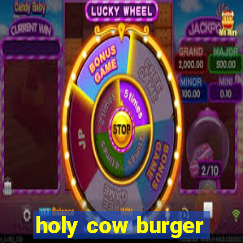 holy cow burger