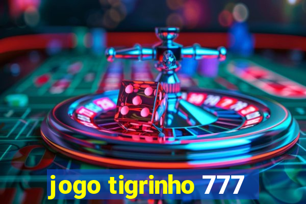 jogo tigrinho 777