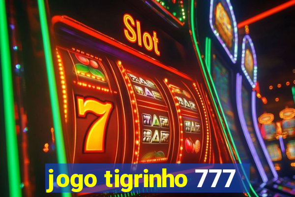 jogo tigrinho 777