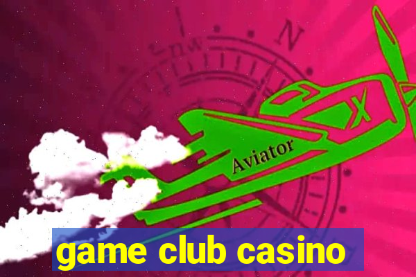 game club casino