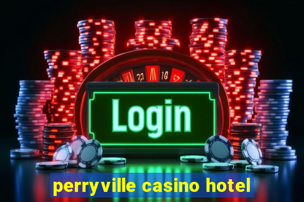 perryville casino hotel