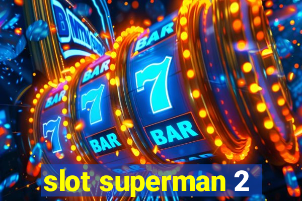 slot superman 2