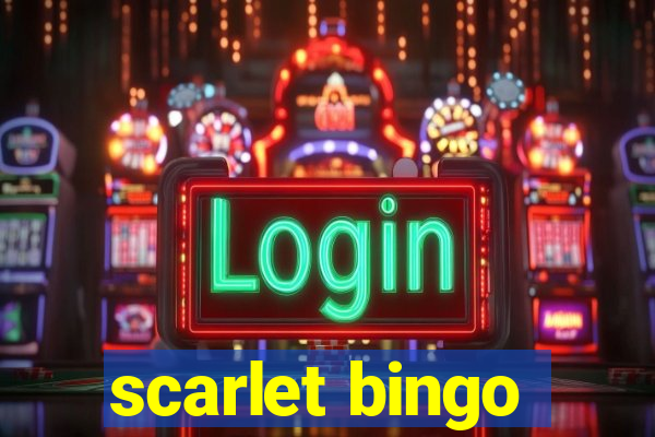 scarlet bingo