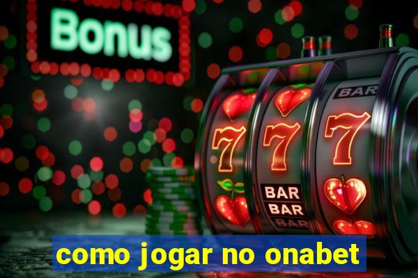 como jogar no onabet