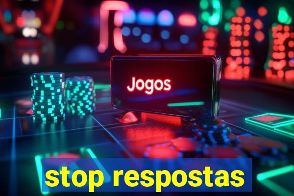 stop respostas