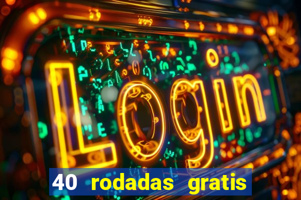 40 rodadas gratis jon bet