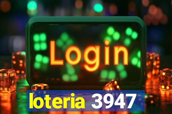 loteria 3947