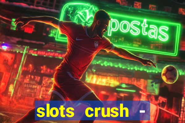 slots crush - casino portugal