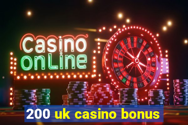 200 uk casino bonus