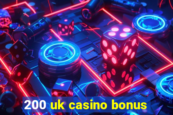 200 uk casino bonus