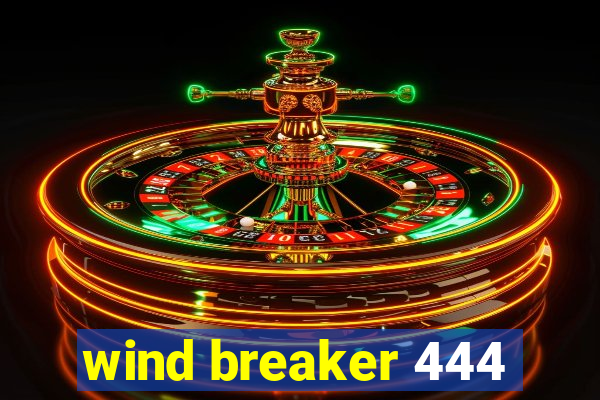 wind breaker 444