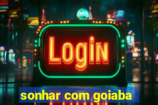 sonhar com goiaba