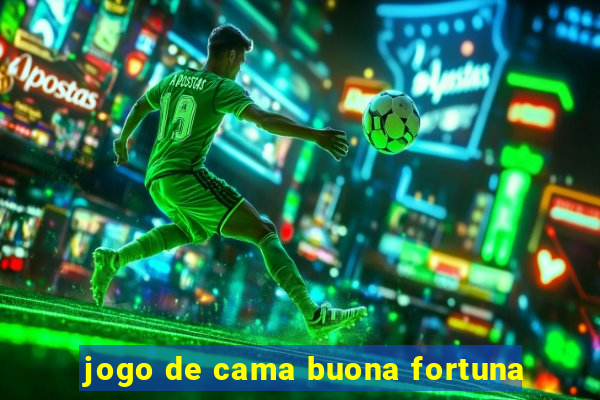 jogo de cama buona fortuna