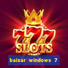 baixar windows 7 ultimate 64 bits com todos os drivers