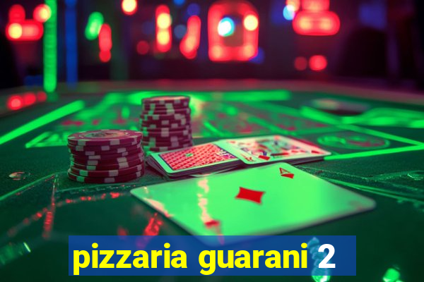 pizzaria guarani 2