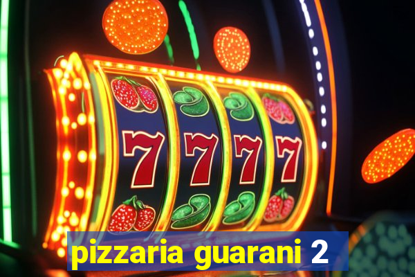 pizzaria guarani 2