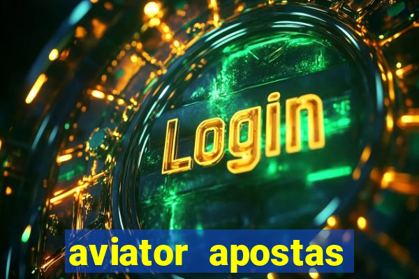 aviator apostas ganhar dinheiro