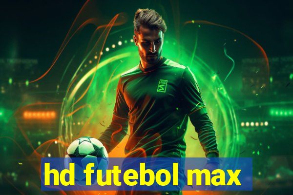 hd futebol max