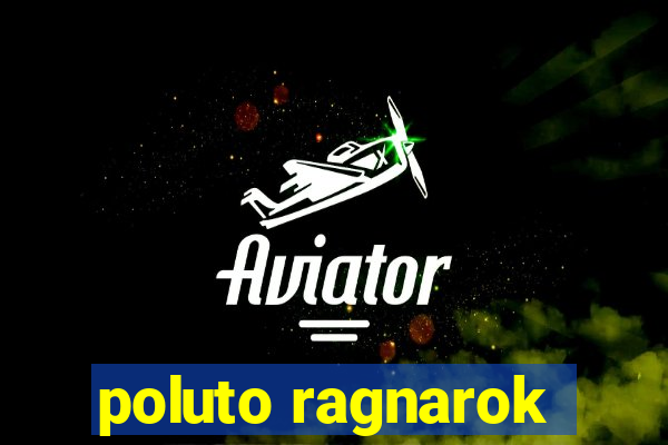 poluto ragnarok