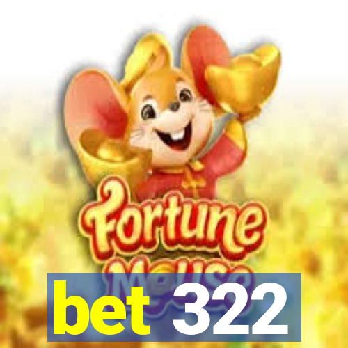 bet 322