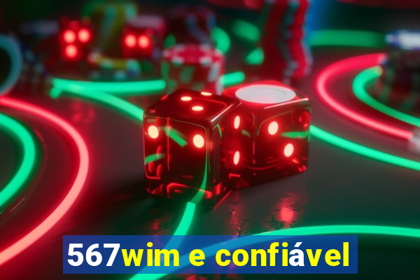 567wim e confiável