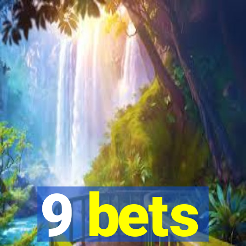 9 bets