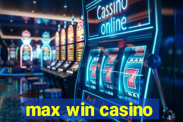 max win casino