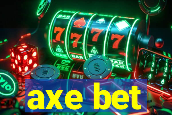 axe bet