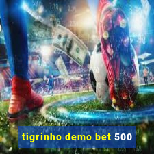 tigrinho demo bet 500