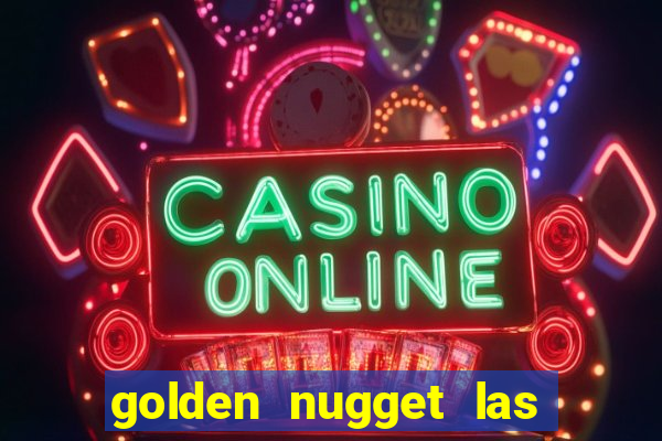 golden nugget las vegas hotel & casino