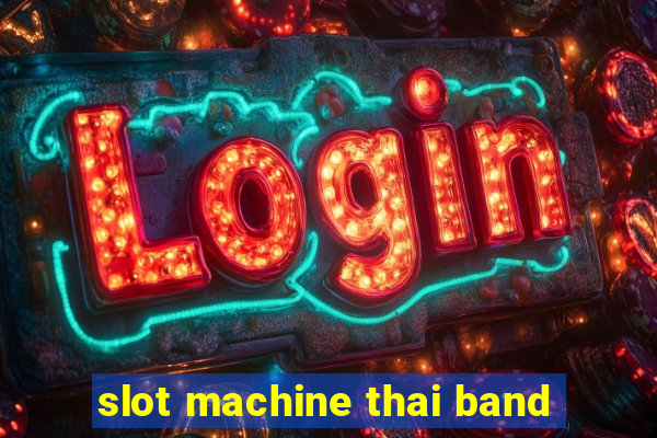 slot machine thai band