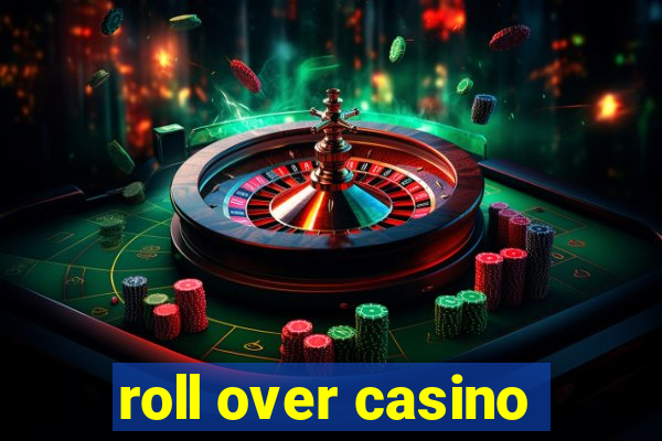 roll over casino