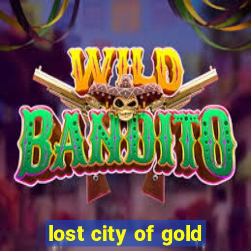 lost city of gold