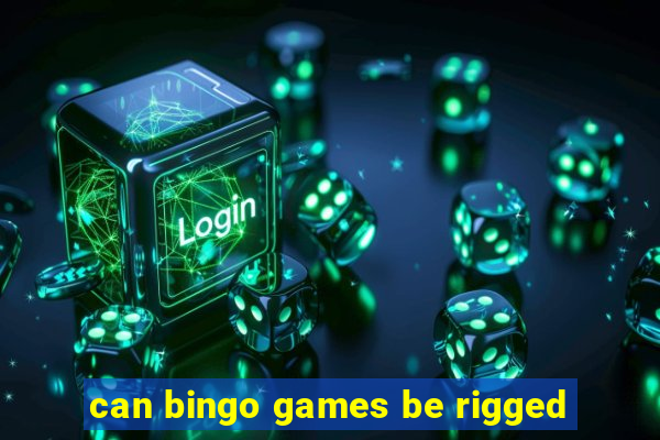 can bingo games be rigged