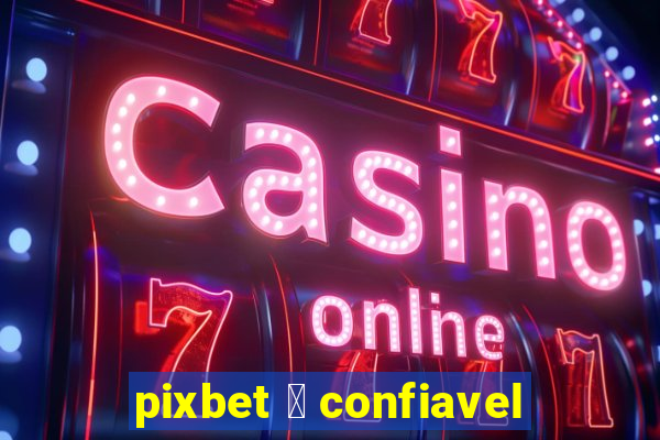 pixbet 茅 confiavel