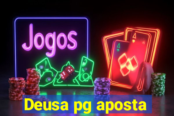 Deusa pg aposta