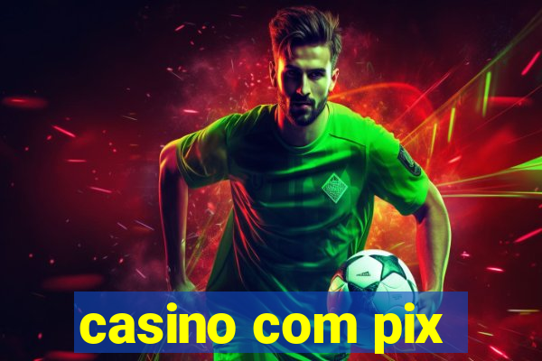 casino com pix