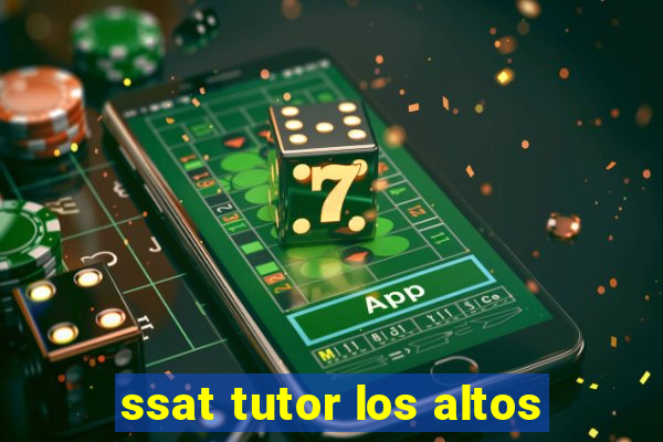 ssat tutor los altos