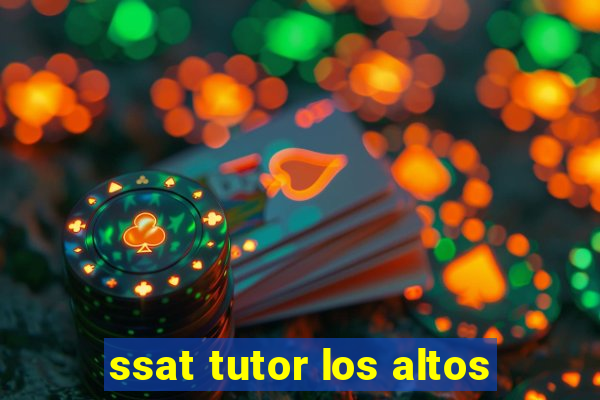 ssat tutor los altos