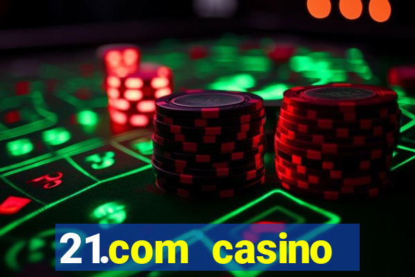 21.com casino online poker