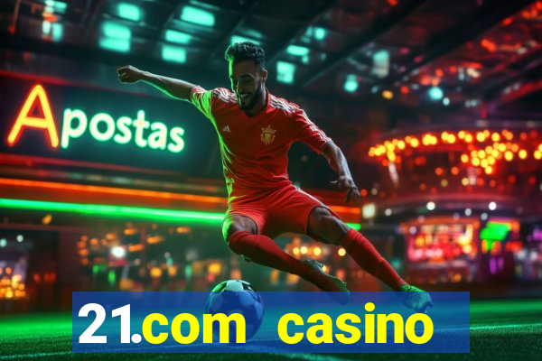 21.com casino online poker