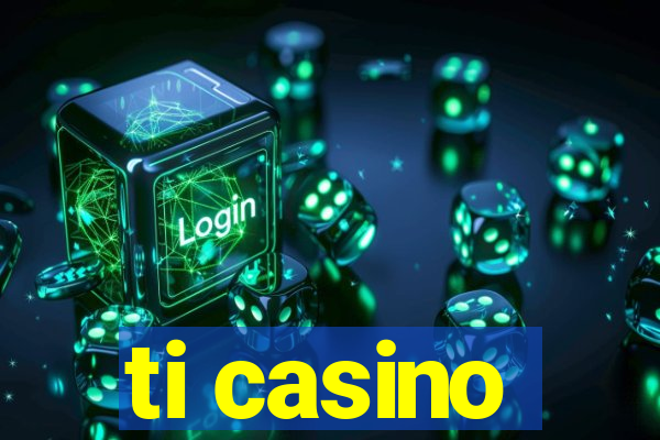 ti casino