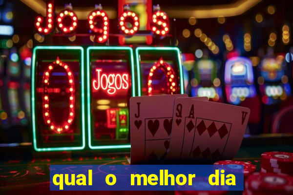 qual o melhor dia para jogar fortune tiger