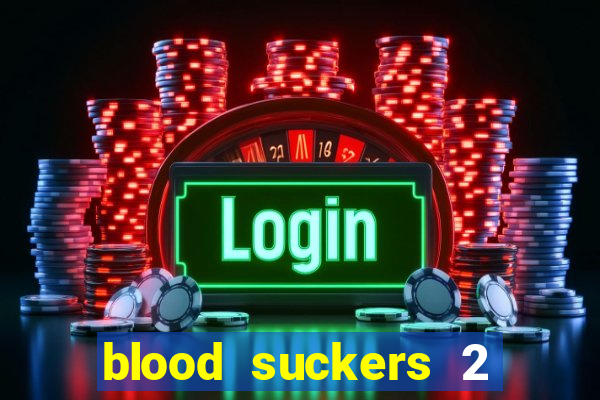 blood suckers 2 slot free play