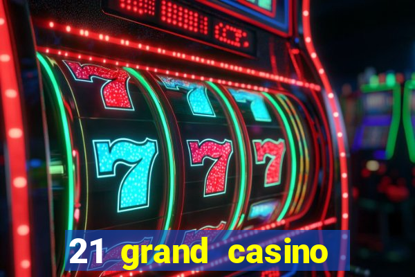 21 grand casino sign in