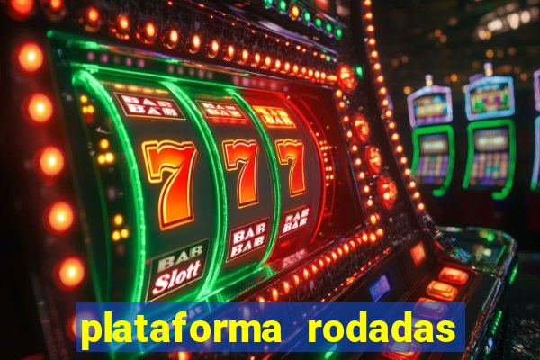 plataforma rodadas gratis sem deposito