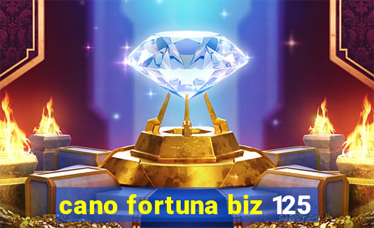 cano fortuna biz 125